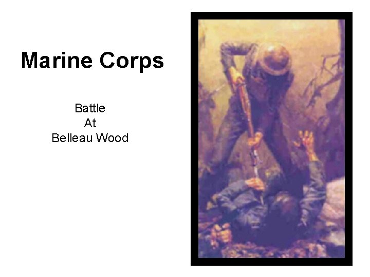 Marine Corps Battle At Belleau Wood 