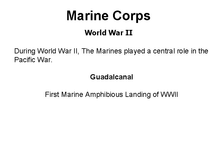 Marine Corps World War II During World War II, The Marines played a central