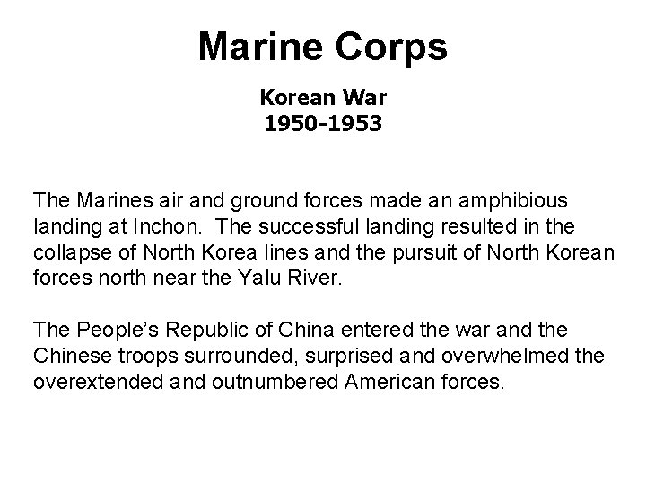 Marine Corps Korean War 1950 -1953 The Marines air and ground forces made an