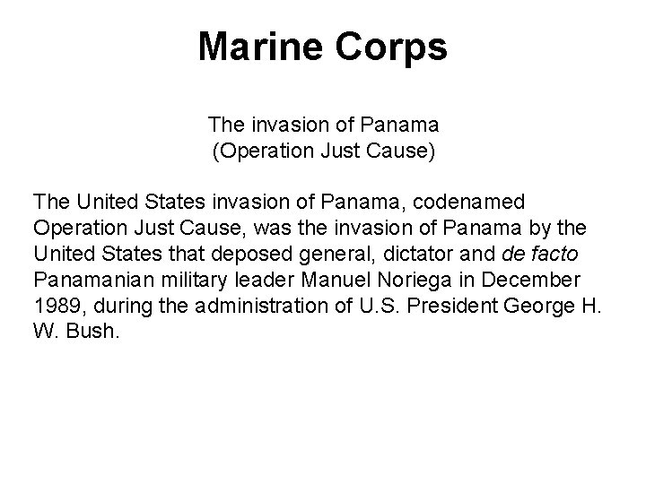 Marine Corps The invasion of Panama (Operation Just Cause) The United States invasion of