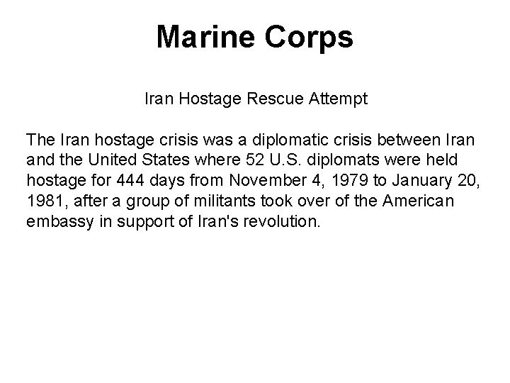 Marine Corps Iran Hostage Rescue Attempt The Iran hostage crisis was a diplomatic crisis