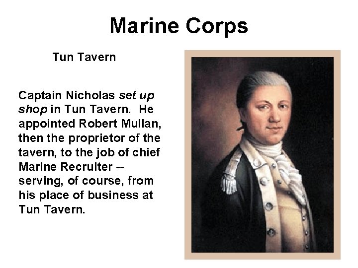 Marine Corps Tun Tavern Captain Nicholas set up shop in Tun Tavern. He appointed