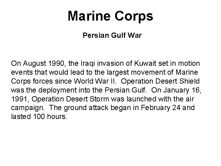 Marine Corps Persian Gulf War On August 1990, the Iraqi invasion of Kuwait set