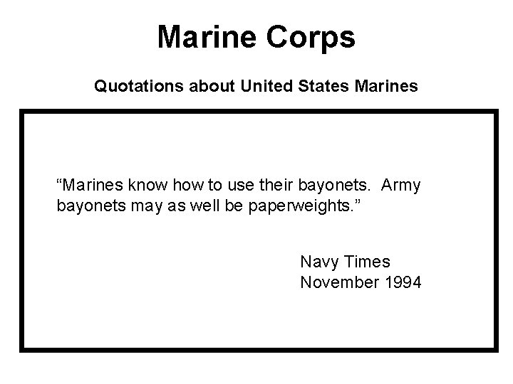 Marine Corps Quotations about United States Marines “Marines know how to use their bayonets.