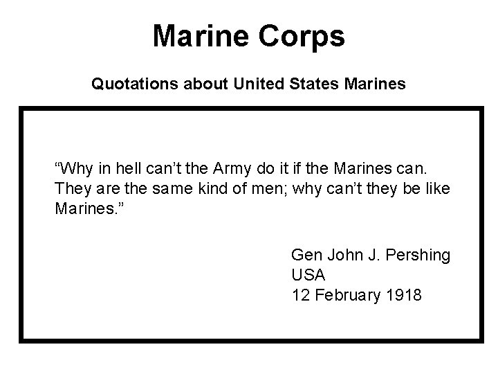 Marine Corps Quotations about United States Marines “Why in hell can’t the Army do