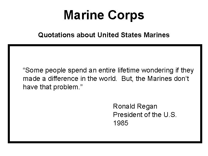 Marine Corps Quotations about United States Marines “Some people spend an entire lifetime wondering