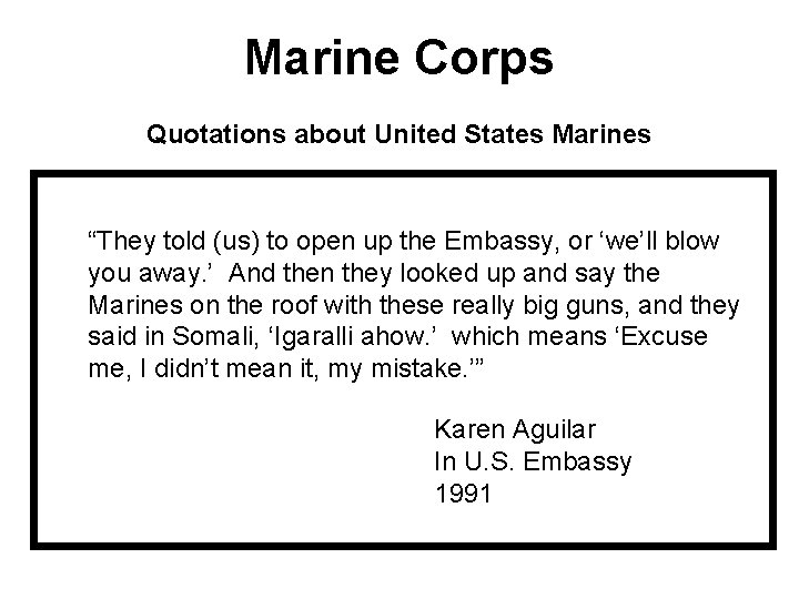 Marine Corps Quotations about United States Marines “They told (us) to open up the