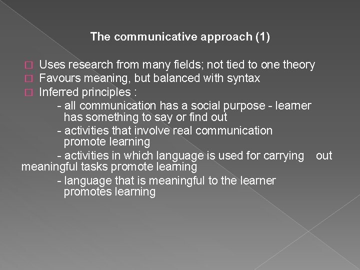 The communicative approach (1) Uses research from many fields; not tied to one theory The communicative approach (1) Uses research from many fields; not tied to one theory