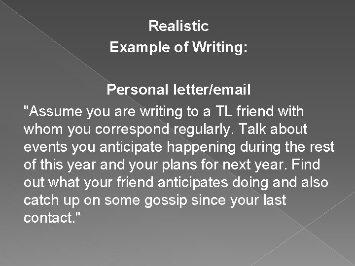 Realistic Example of Writing: Personal letter/email "Assume you are writing to a TL friend Realistic Example of Writing: Personal letter/email "Assume you are writing to a TL friend