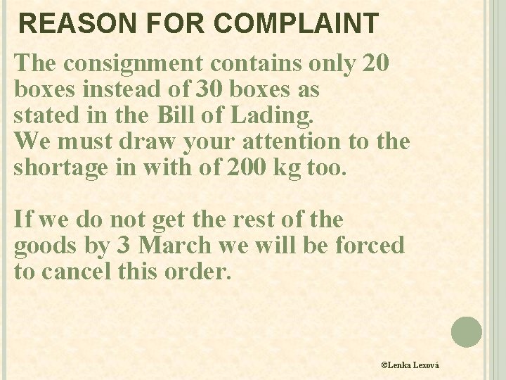 REASON FOR COMPLAINT The consignment contains only 20 boxes instead of 30 boxes as