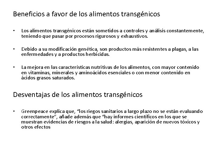 Beneficios a favor de los alimentos transgénicos • Los alimentos transgénicos están sometidos a