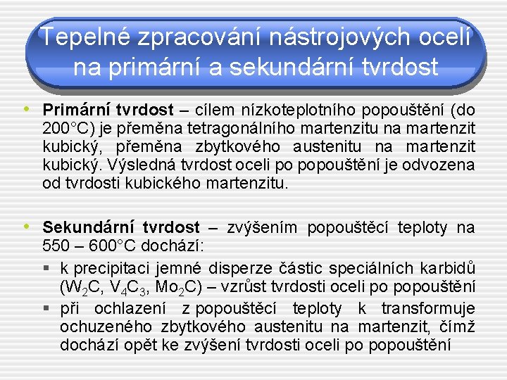 Tepelné zpracování nástrojových ocelí na primární a sekundární tvrdost • Primární tvrdost – cílem