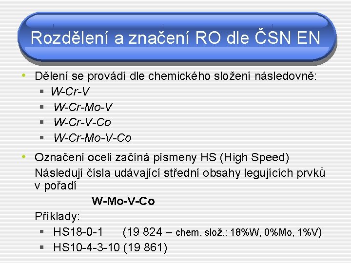 Rozdělení a značení RO dle ČSN EN • Dělení se provádí dle chemického složení