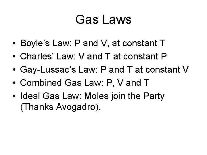 Gas Laws • • • Boyle’s Law: P and V, at constant T Charles’