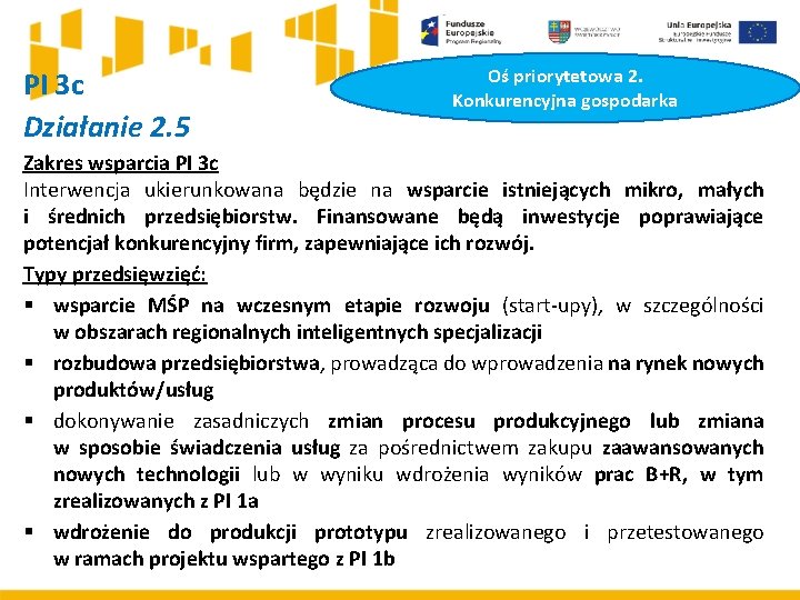 PI 3 c Działanie 2. 5 Oś priorytetowa 2. Konkurencyjna gospodarka Zakres wsparcia PI