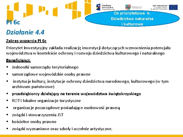 PI 6 c Działanie 4. 4 Oś priorytetowa 4. Dziedzictwo naturalne i kulturowe Zakres