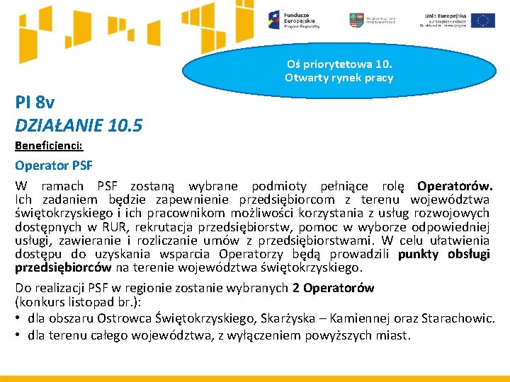 Oś priorytetowa 10. Otwarty rynek pracy PI 8 v DZIAŁANIE 10. 5 Beneficjenci: Operator