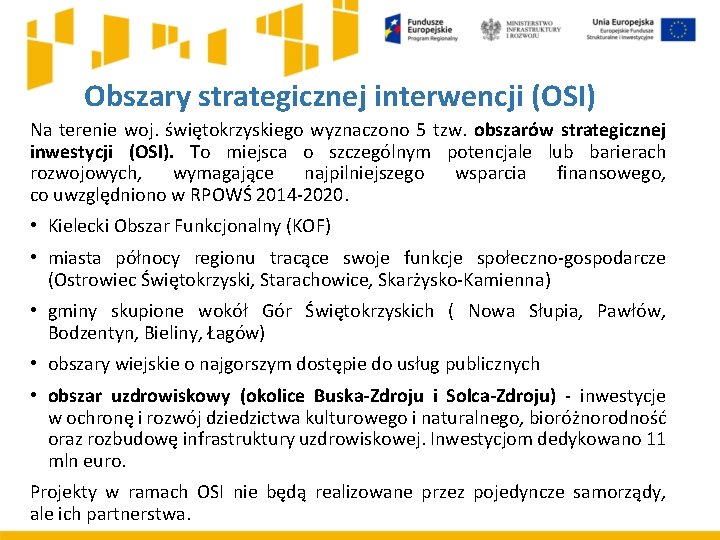 Obszary strategicznej interwencji (OSI) Na terenie woj. świętokrzyskiego wyznaczono 5 tzw. obszarów strategicznej inwestycji