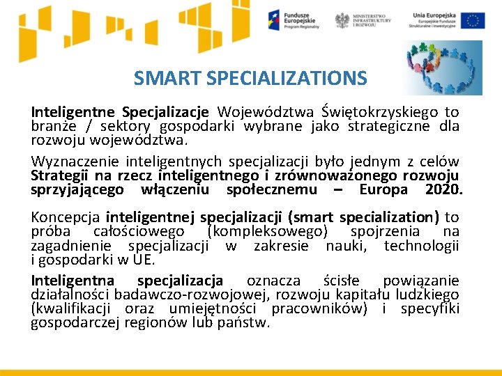 SMART SPECIALIZATIONS Inteligentne Specjalizacje Województwa Świętokrzyskiego to branże / sektory gospodarki wybrane jako strategiczne