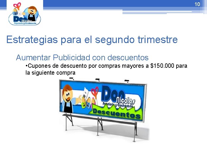 10 Estrategias para el segundo trimestre Aumentar Publicidad con descuentos • Cupones de descuento