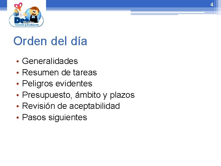 4 Orden del día • • • Generalidades Resumen de tareas Peligros evidentes Presupuesto,