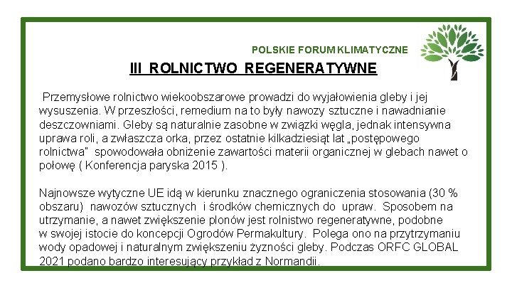 POLSKIE FORUM KLIMATYCZNE III ROLNICTWO REGENERATYWNE Przemysłowe rolnictwo wiekoobszarowe prowadzi do wyjałowienia gleby i