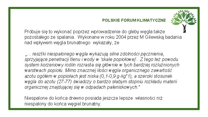 POLSKIE FORUM KLIMATYCZNE Próbuje się to wykonać poprzez wprowadzenie do gleby węgla także pozostałego