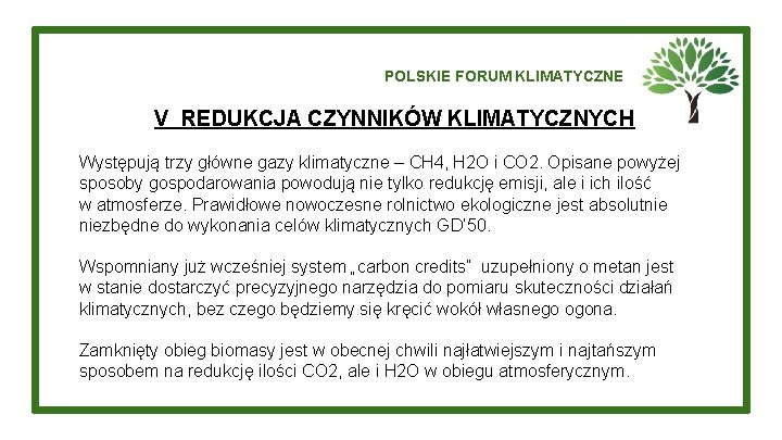 POLSKIE FORUM KLIMATYCZNE V REDUKCJA CZYNNIKÓW KLIMATYCZNYCH Występują trzy główne gazy klimatyczne – CH