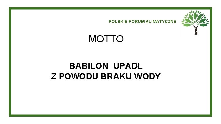 POLSKIE FORUM KLIMATYCZNE MOTTO BABILON UPADŁ Z POWODU BRAKU WODY 