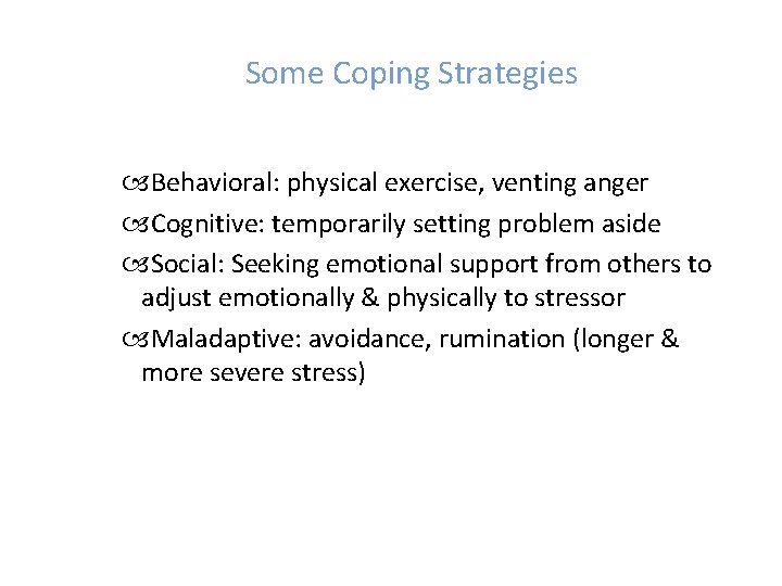 Some Coping Strategies Behavioral: physical exercise, venting anger Cognitive: temporarily setting problem aside Social: