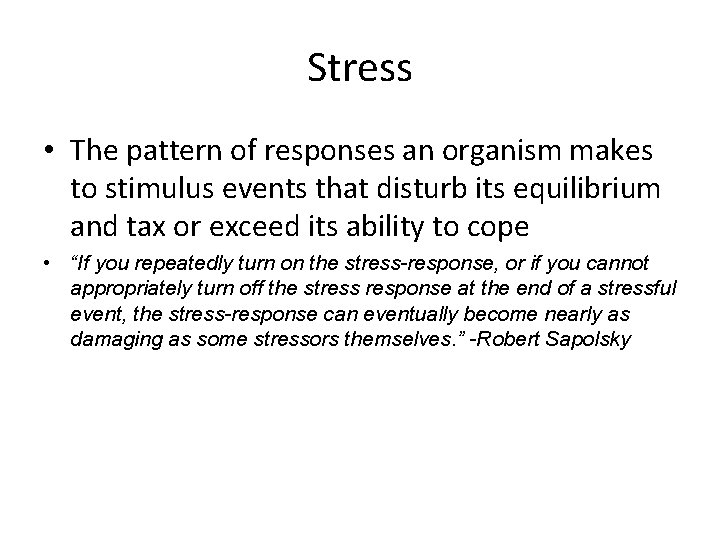 Stress • The pattern of responses an organism makes to stimulus events that disturb