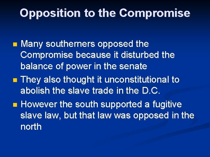 Opposition to the Compromise Many southerners opposed the Compromise because it disturbed the balance