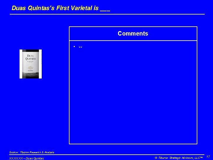 Duas Quintas’s First Varietal is ___ Comments • -- Source: Tiburon Research & Analysis