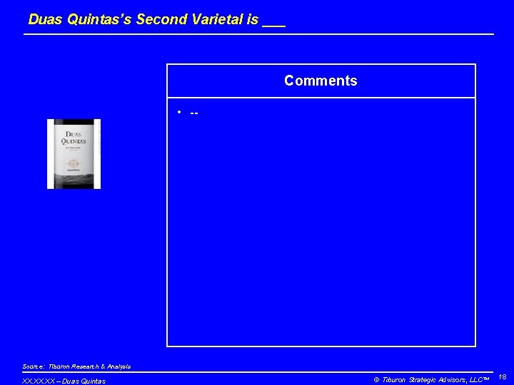 Duas Quintas’s Second Varietal is ___ Comments • -- Source: Tiburon Research & Analysis