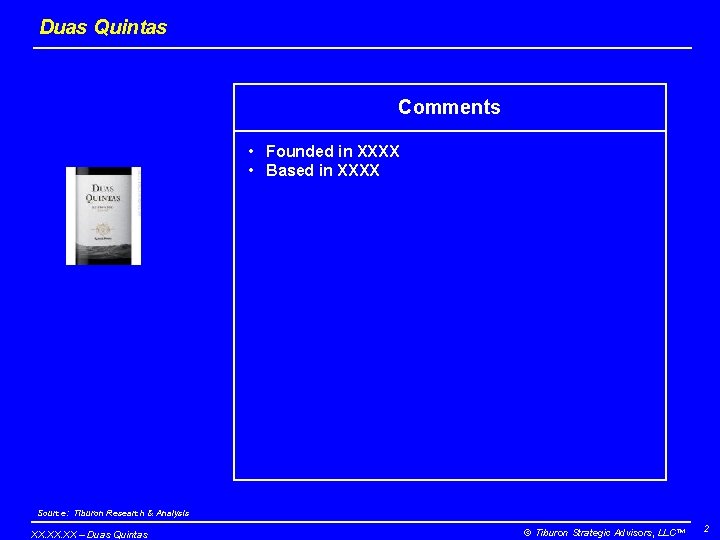 Duas Quintas Comments • Founded in XXXX • Based in XXXX Source: Tiburon Research
