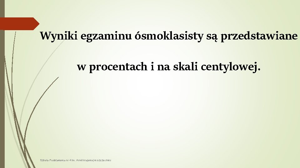 Wyniki egzaminu ósmoklasisty są przedstawiane w procentach i na skali centylowej. Szkoła Podstawowa nr