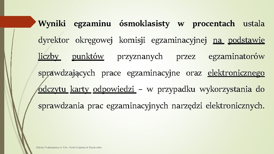 Wyniki egzaminu ósmoklasisty w procentach ustala dyrektor okręgowej komisji egzaminacyjnej na podstawie liczby punktów