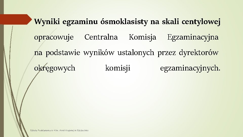 Wyniki egzaminu ósmoklasisty na skali centylowej opracowuje Centralna Komisja Egzaminacyjna na podstawie wyników ustalonych