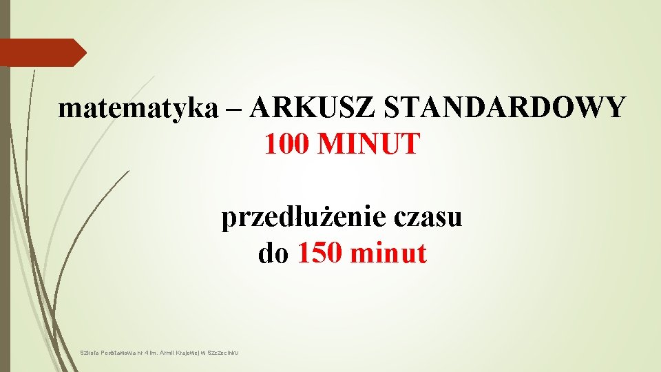 matematyka – ARKUSZ STANDARDOWY 100 MINUT przedłużenie czasu do 150 minut Szkoła Podstawowa nr