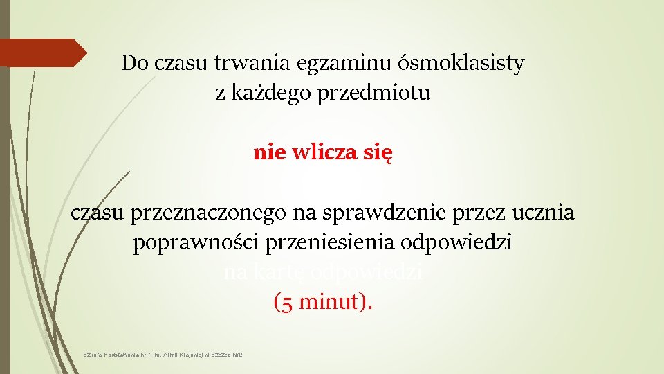 Do czasu trwania egzaminu ósmoklasisty z każdego przedmiotu nie wlicza się czasu przeznaczonego na