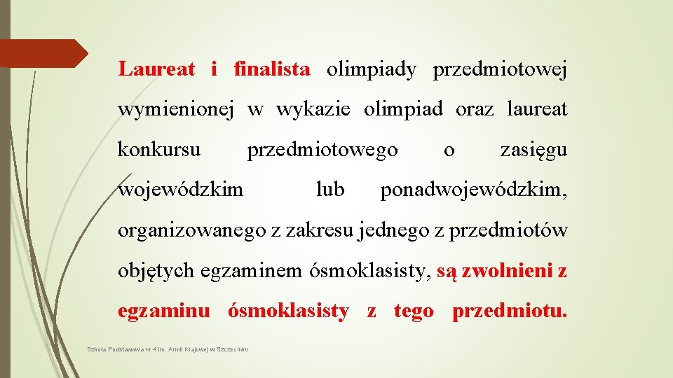 Laureat i finalista olimpiady przedmiotowej wymienionej w wykazie olimpiad oraz laureat konkursu przedmiotowego wojewódzkim