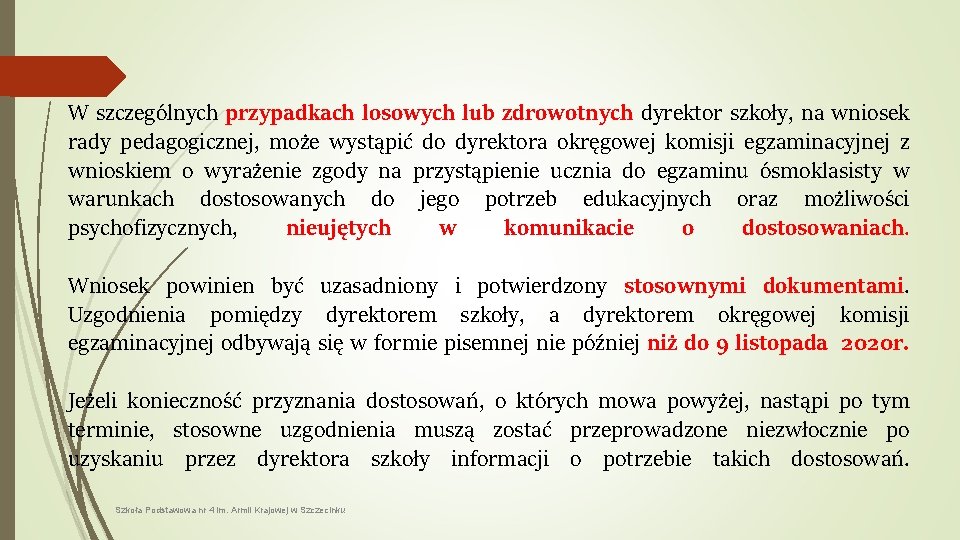 W szczególnych przypadkach losowych lub zdrowotnych dyrektor szkoły, na wniosek rady pedagogicznej, może wystąpić