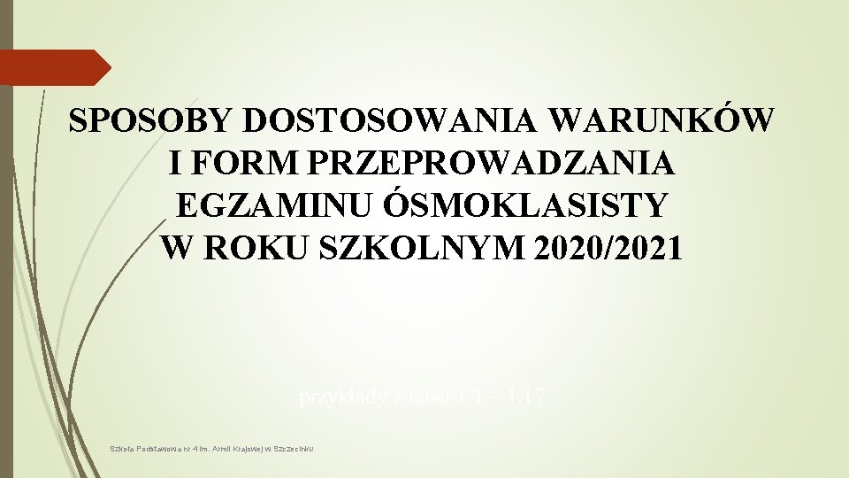 SPOSOBY DOSTOSOWANIA WARUNKÓW I FORM PRZEPROWADZANIA EGZAMINU ÓSMOKLASISTY W ROKU SZKOLNYM 2020/2021 przykłady z