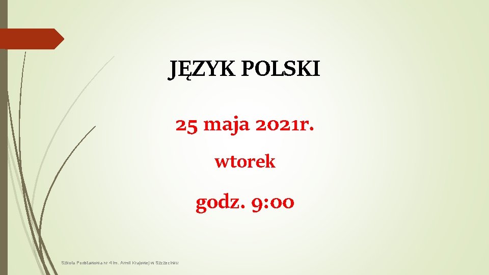 JĘZYK POLSKI 25 maja 2021 r. wtorek godz. 9: 00 Szkoła Podstawowa nr 4