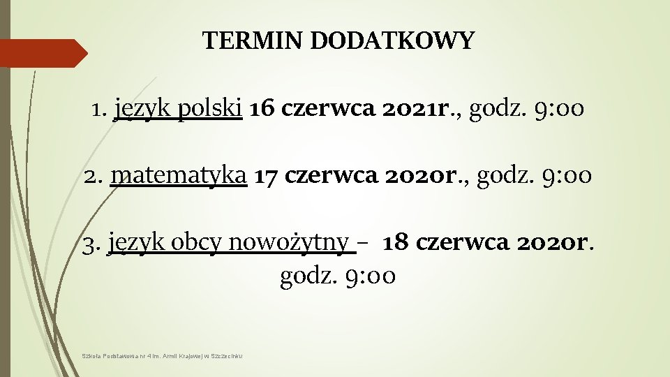 TERMIN DODATKOWY 1. język polski 16 czerwca 2021 r. , godz. 9: 00 2.