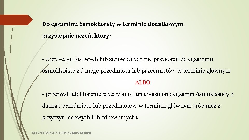 Do egzaminu ósmoklasisty w terminie dodatkowym przystępuje uczeń, który: - z przyczyn losowych lub