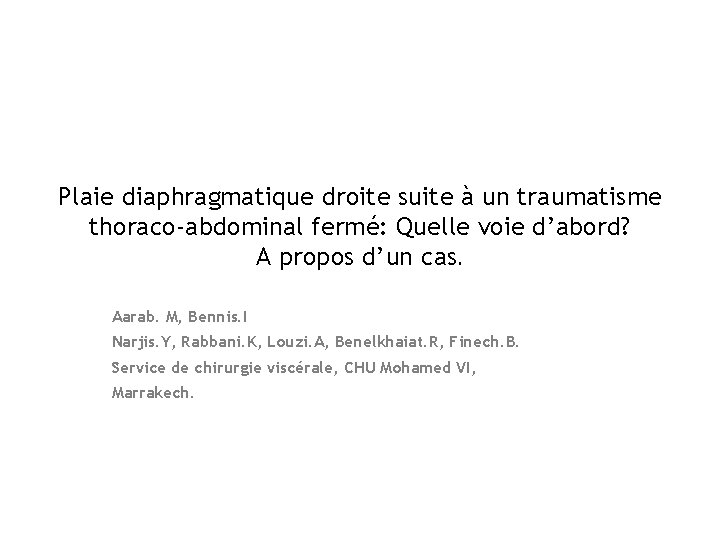 Plaie diaphragmatique droite suite à un traumatisme thoraco-abdominal fermé: Quelle voie d’abord? A propos