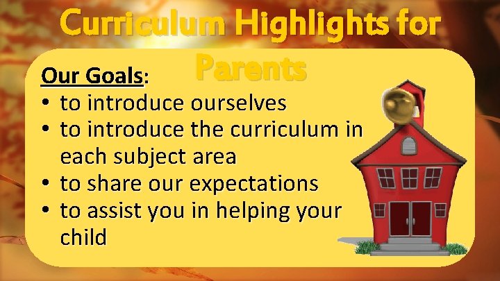 Curriculum Highlights for Parents Our Goals: • to introduce ourselves • to introduce the
