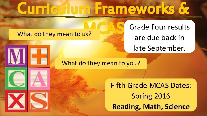 Curriculum Frameworks & Grade Four results MCAS What do they mean to us? are