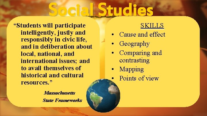 Social Studies “Students will participate intelligently, justly and responsibly in civic life, and in